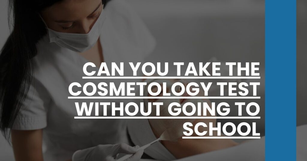 Can You Take the Cosmetology Test Without Going to School Feature Image