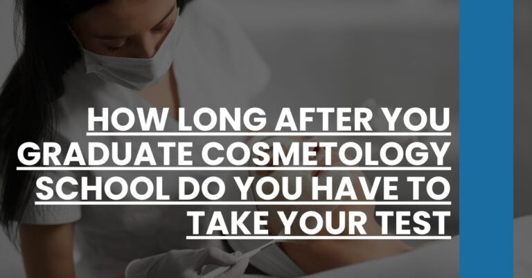 How Long After You Graduate Cosmetology School Do You Have to Take Your Test Feature Image