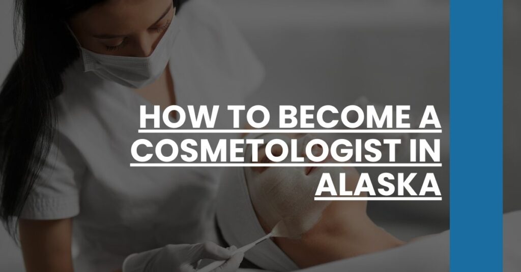 How to Become a Cosmetologist in Alaska Feature Image