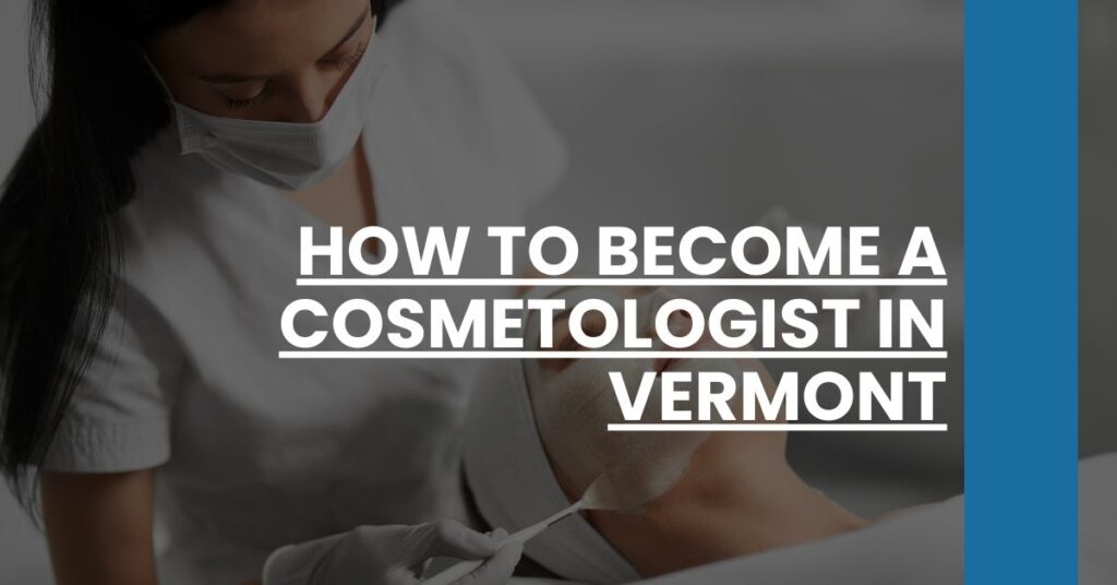 How to Become a Cosmetologist in Vermont Feature Image